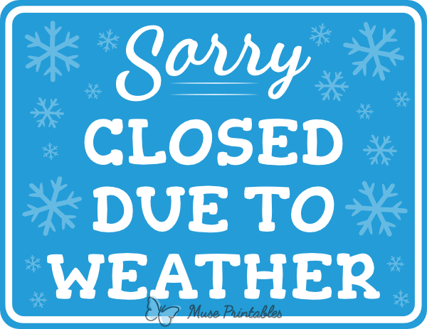 Sorry Closed Due to Weather Sign