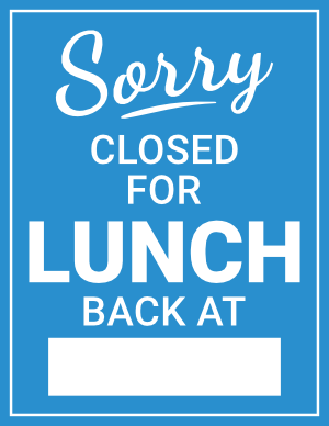 Sorry Closed For Lunch Back At Sign