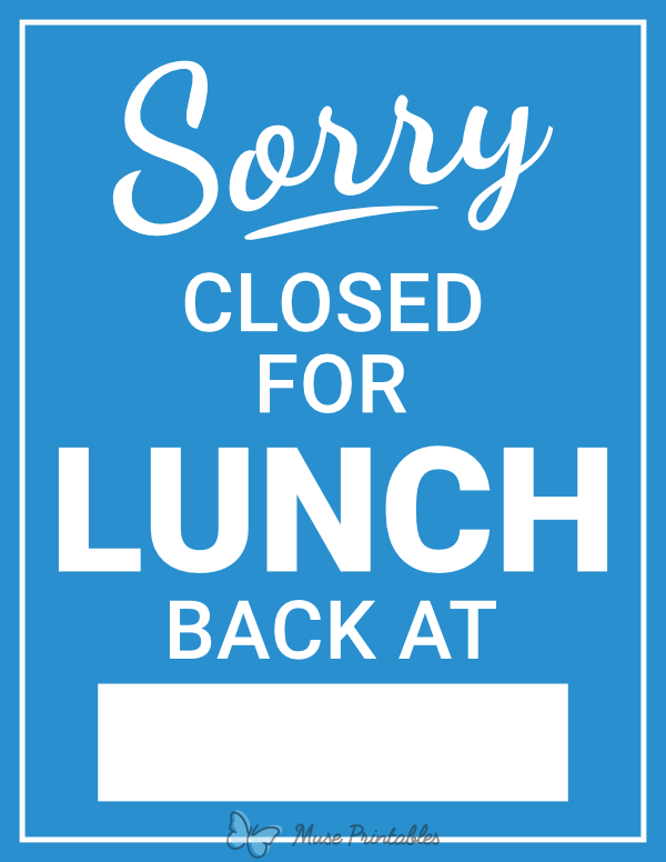 https://museprintables.com/files/signs/png/sorry-closed-for-lunch-back-at-sign.png