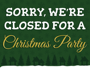 Sorry Were Closed for a Christmas Party Sign