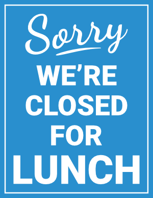 Sorry Were Closed For Lunch Sign