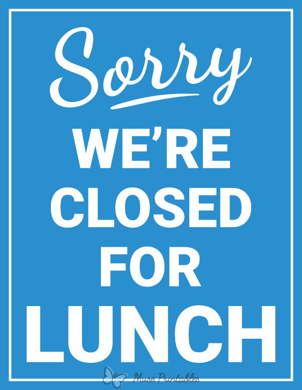 Sorry We're Closed For Lunch Sign