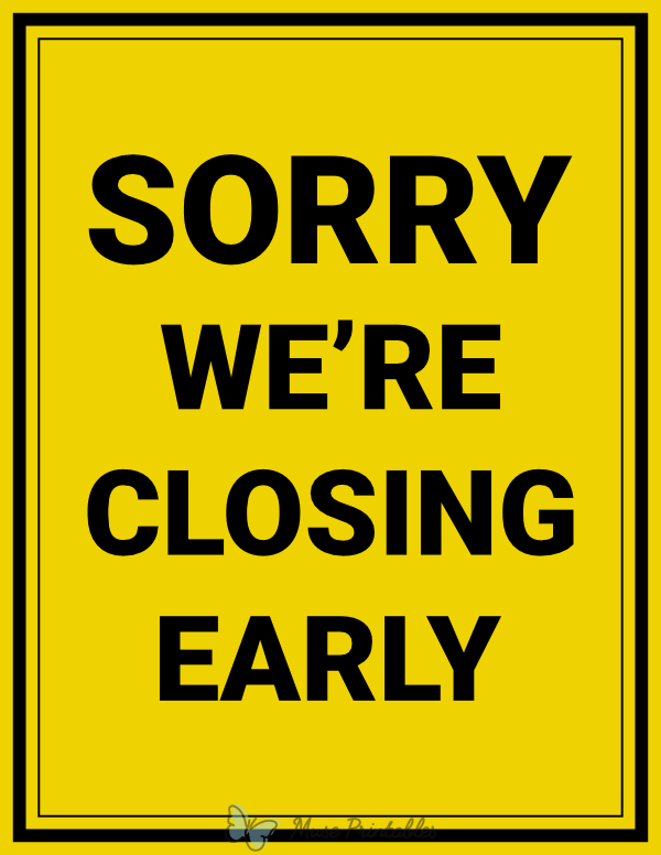 Printable Sorry We're Closing Early Sign