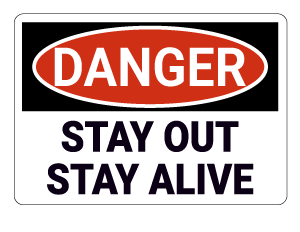 Stay Out Stay Alive Danger Sign