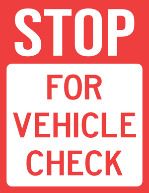 Stop for Vehicle Check Sign