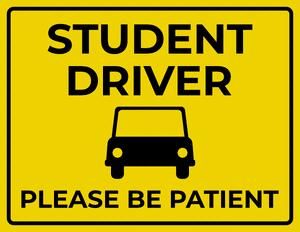 Student Driver Please Be Patient Sign