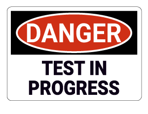 Test In Progress Danger Sign