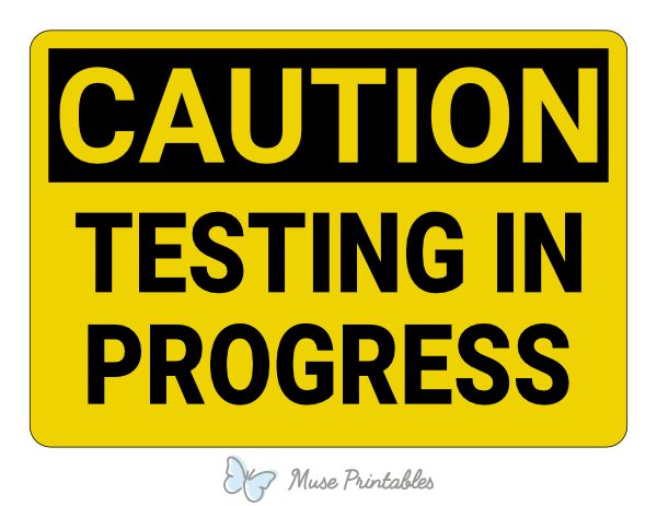 Testing in Progress Caution Sign