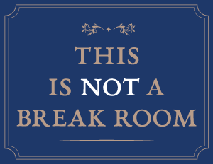This Is Not a Break Room Sign