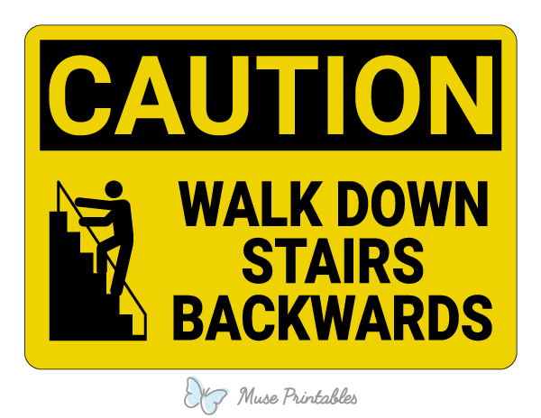 Walk Down Stairs Backwards Caution Sign