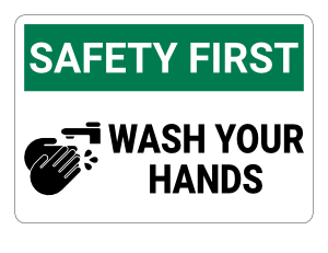 Wash Your Hands Safety First Sign