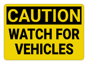 Watch for Vehicles Caution Sign