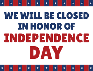 We Will Be Closed in Honor of Independence Day Sign