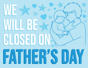 We Will Be Closed on Father's Day Sign
