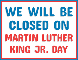 We Will Be Closed on Martin Luther King Jr Day Sign