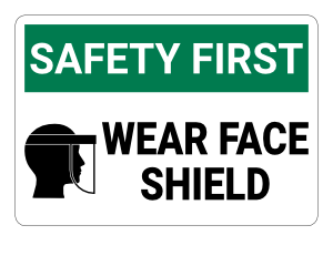 Wear Face Shield Safety First Sign