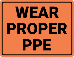 Wear Proper Ppe Sign