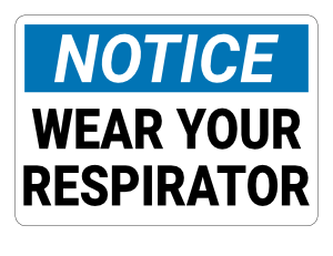 Wear Your Respirator Notice Sign