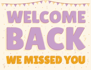 Welcome Back We Missed You Sign
