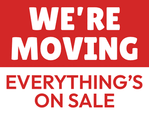 Were Moving Everythings on Sale Sign
