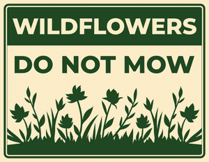 Wildflowers Do Not Mow Sign