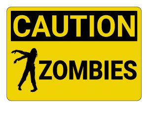 Zombies Caution Sign